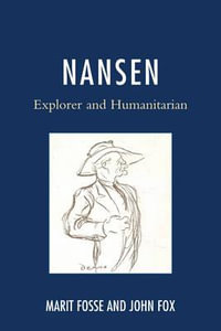 Nansen : Explorer and Humanitarian - John Fox