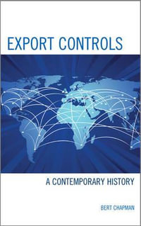 Export Controls : A Contemporary History - Bert Chapman