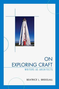 On Exploring Craft : Writers as Architects - Beatrice L. Bridglall