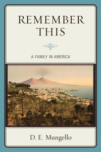 Remember This : A Family in America - D. E. Mungello