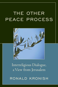 The Other Peace Process : Interreligious Dialogue, a View from Jerusalem - Ronald Kronish