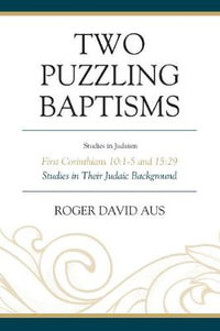 Two Puzzling Baptisms : First Corinthians 10: 1-5 and 15: 29 - Roger David Aus