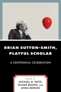 Brian Sutton-Smith, Playful Scholar : A Centennial Celebration - Michael M Patte