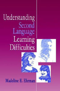 Understanding Second Language Learning Difficulties - Madeline E. Ehrman