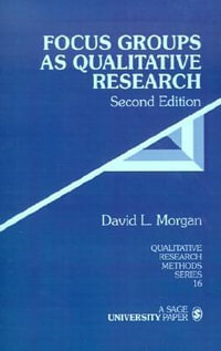 Focus Groups as Qualitative Research : QUALITATIVE RESEARCH METHODS - David L. Morgan