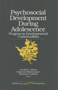 Psychosocial Development during Adolescence : Progress in Developmental Contexualism - Thomas P. Gullotta