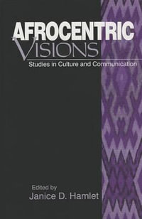 Afrocentric Visions : Studies in Culture and Communication - Janice D. Hamlet