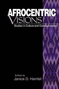 Afrocentric Visions : Studies in Culture and Communication - Janice D. Hamlet