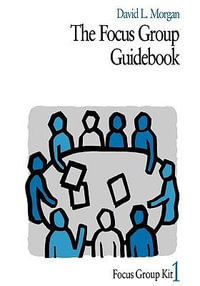 The Focus Group Guidebook : Focus Group Kit - David L. Morgan