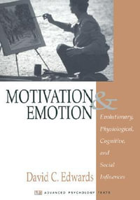 Motivation and Emotion : Evolutionary, Physiological, Cognitive, and Social Influences - David Edwards