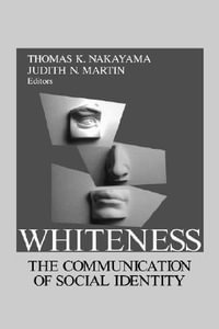 Whiteness : The Communication of Social Identity - Thomas K. Nakayama