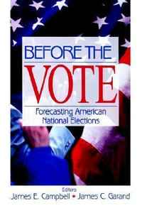 Before the Vote : Forecasting American National Elections - James E. Campbell