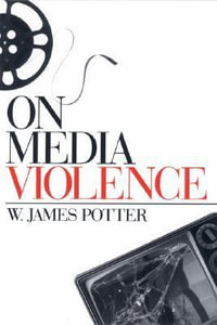 On Media Violence : Mass Ser. - W. James Potter