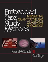 Embedded Case Study Methods : Integrating Quantitative and Qualitative Knowledge - Roland W. Scholz