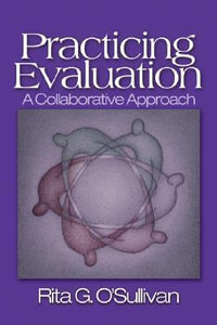 Practicing Evaluation : A Collaborative Approach - Rita G. O'Sullivan
