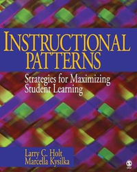 Instructional Patterns : Strategies for Maximizing Student Learning - Larry Charles Holt