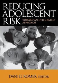 Reducing Adolescent Risk : Toward an Integrated Approach - Daniel Romer