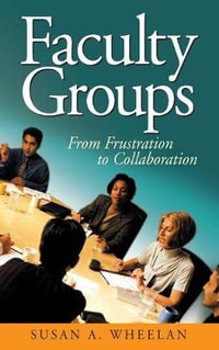 Faculty Groups : From Frustration to Collaboration - Susan A. Wheelan