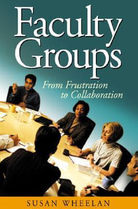 Faculty Groups : From Frustration to Collaboration - Susan A. Wheelan