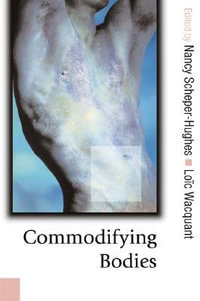 Commodifying Bodies : Published in association with Theory, Culture & Society - Nancy Scheper-Hughes