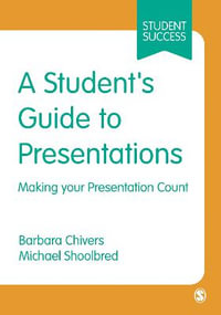 A Student's Guide to Presentations : Making your Presentation Count - Barbara Chivers