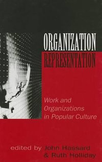 Organization-Representation : Work and Organizations in Popular Culture - John Hassard