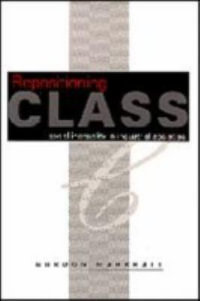 Repositioning Class : Social Inequality in Industrial Societies - Gordon Marshall