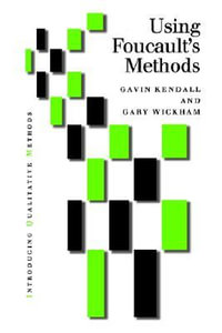 Using Foucault's Methods : Introducing Qualitative Methods series - Gavin Kendall