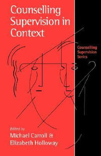 Counselling Supervision in Context : Counselling Supervision series - Michael Carroll