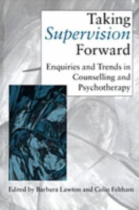 Taking Supervision Forward : Enquiries and Trends in Counselling and Psychotherapy - Barbara Lawton