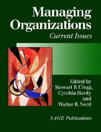 Managing Organizations : Current Issues - Stewart R Clegg