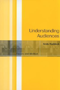 Understanding Audiences : Theory and Method - Andy Ruddock