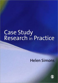 Case Study Research in Practice - Helen Simons