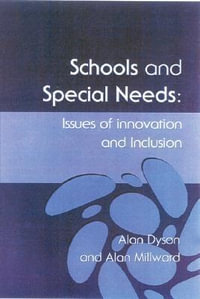 Schools and Special Needs : Issues of Innovation and Inclusion - Alan Dyson