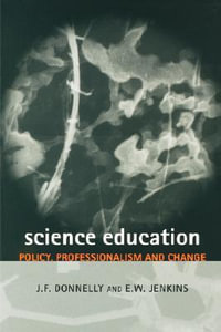 Science Education : Policy, Professionalism and Change - James F Donnelly