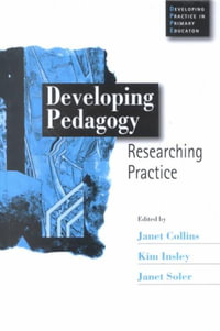 Developing Pedagogy : Researching Practice - Janet Collins