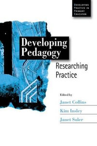 Developing Pedagogy : Researching Practice - Janet Collins