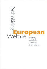 Rethinking European Welfare : Transformations of European Social Policy - Janet Fink