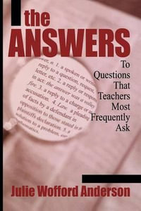 Answers : To Questions That Teachers Most Frequently Ask - Julie Wofford Anderson