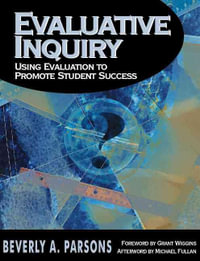 Evaluative Inquiry : Using Evaluation to Promote Student Success - Beverly A. Parsons