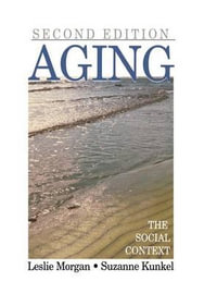 Aging : The Social Context - Leslie A. PhD Morgan