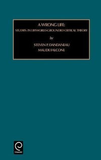 Wrong Life : Studies in Lifeworld-grounded Critical Theory - Maude Falcone