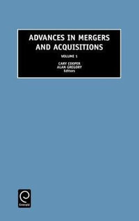 Advances in Mergers and Acquisitions : Advances in Mergers and Acquisitions - Professor Alan Gregory