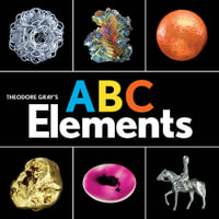 Theodore Gray's ABC Elements : Baby Elements - Theodore Gray