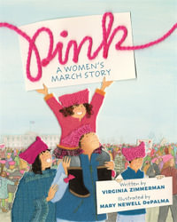 Pink : A Women's March Story - Virginia Zimmerman