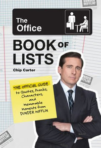 The Office Book of Lists: The Official Guide to Quotes, Pranks, Characters,  and Memorable Moments from Dunder Mifflin