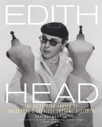 Edith Head : The Fifty-Year Career of Hollywood's Greatest Costume Designer - Jay Jorgensen