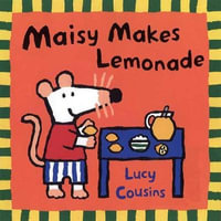 Maisy Makes Lemonade : Maisy - Lucy Cousins