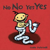 No No Yes Yes : Leslie Patricelli Boardbooks - Leslie Patricelli