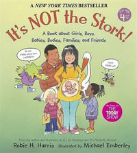 It's Not the Stork! : A Book about Girls, Boys, Babies, Bodies, Families and Friends - Robie H. Harris